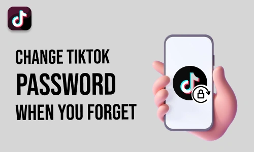 How to Change TikTok Password When You Forget
